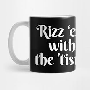 Rizz em with the tism. Mug